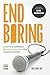 End Boring: A Tactical Approach to Public Speaking and Communication