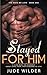 STAYED FOR HIM by Jude Wilder