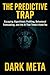 The Predictive Trap: Escaping Algorithmic Profiling, Behavioral Forecasting, and the AI That Thinks It Knows You