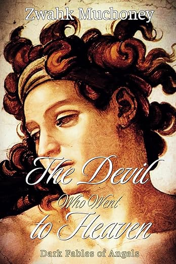 The Devil Who Went to Heaven: Dark Fables of Angels (Paperback)