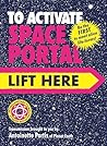 To Activate Space Portal, Lift Here by Antoinette Portis