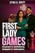 First Lady Games by Kyina Q. Routt