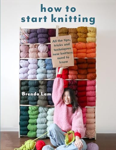 How to Start Knitting: All the Tips, Tricks, and Techniques New Knitters Need to Know (Paperback)