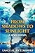 From Shadows to Sunlight: A...
