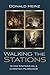 Walking the Stations by Donald Heinz
