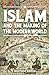 Islam & The Making of The M...
