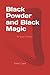 Black Powder and Black Magic