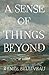 A Sense of Things Beyond by Renée Belliveau