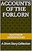 Accounts Of The Forlorn: A Short Story Collection