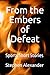 From the Embers of Defeat: ...
