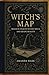 Witch’s Map: Magical Places to Cast Spells and Shape Reality