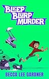 Bleep Blurp Murder by Becca Lee Gardner
