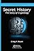 Secret History: The Story of Cryptology (Discrete Mathematics and Its Applications)