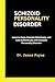 Schizoid Personality Disorder: Learn to Cope, Connect Selectively, and Live Authentically with Schizoid Personality Disorder