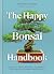 The Happy Bonsai Handbook: ...