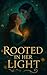 Rooted In Her Light: Steamy...