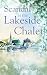 Scandal at the Lakeside Chalet : Escape to the breathtaking Alps with this engaging and romantic story