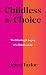 Childless by Choice by Helen Taylor