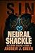 Neural Shackle- Hard Cover by Andrew J.  Green