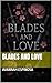 Blades and Love