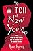 The Witch of New York: The ...