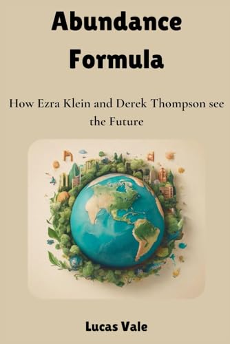 Abundance Formula: How Ezra Klein and Derek Thompson see the Future (Paperback)