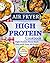 Air Fryer High Protein Cook...