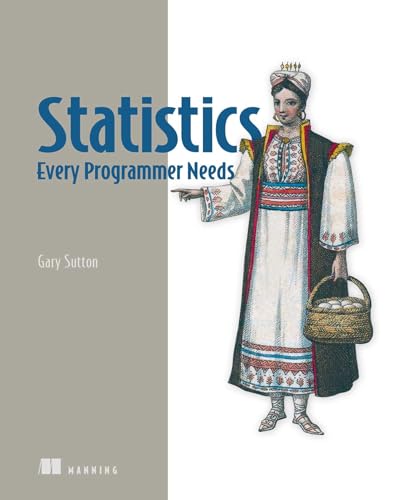 Statistics Every Programmer Needs: Practical Python implementations and quantitative methods (Paperback)