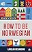 How to be Norwegian