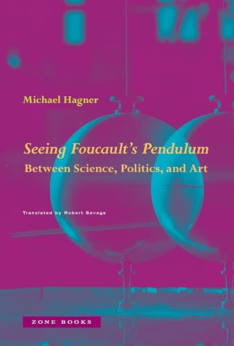 Seeing Foucault's Pendulum: Between Science, Politics, and Art (Hardcover)