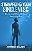 Stewarding Your Singleness:...