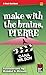 Make With the Brains, Pierr...