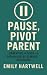Pause, Pivot, Parent: Paren...