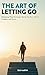The Art of Letting Go: Rele...