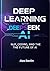 DEEP LEARNING WITH DEEPSEEK AI: A Practical Guide to NLP, Coding, and the Future of AI