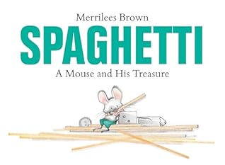 Spaghetti: A Mouse and His Treasure