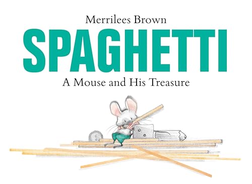 Spaghetti: A Mouse and His Treasure (Hardcover)