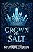 Crown of Salt by Myunique C. Green Crown of Salt by Myunique C. Green