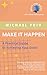 MAKE IT HAPPEN by Michael Priv
