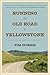 Running the Old Road in Yellowstone by Tim Norris