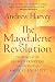 The Magdalene Revolution: The Return of the Sacred Feminine and the Birth of Radical Equality