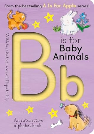 B is for Baby Animals: An interactive alphabet book