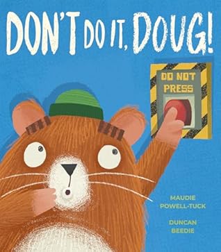 Don't Do It, Doug! by Maudie Powell-Tuck Don't Do It, Doug! by Maudie Powell-Tuck