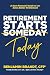 Retirement Starts Today by Benjamin Brandt