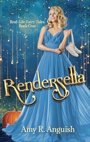 Rendersella (Real-Life Fairy Tales Book 1)