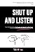 Shut Up and Listen: Your No...