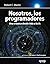 Nosotros, los programadores...