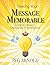 Making Your Message Memorable by Peg Arnold