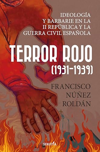 Terror Rojo 1931-1939: Ideología y barbarie en la Segunda República y la guerra civil española (Spanish Edition)