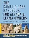 The Camelid Care Handbook for Alpaca & Llama Owners by Claire E. Whitehead